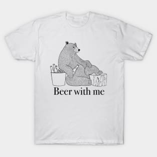 Beer with me, bear holds beer and relaxes T-Shirt